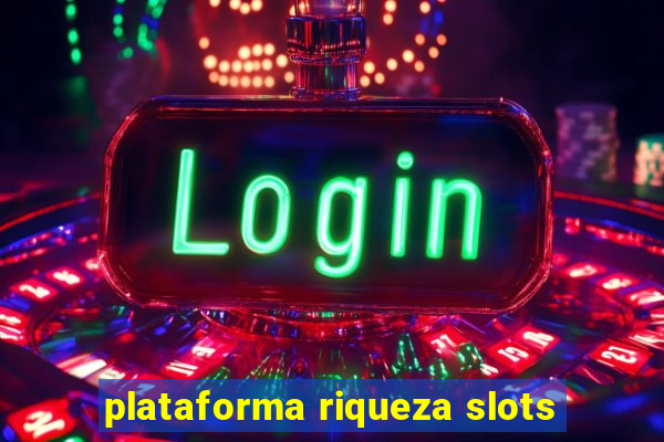 plataforma riqueza slots